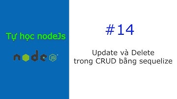 [#14] Update và Delete trong CRUD bằng sequelize