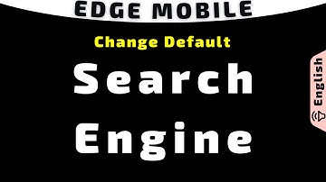 Change Default Search Engine in Microsoft Edge on Mobile and Set Google as Search Engine in Edge