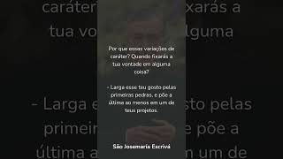 Frases de São Josemaría Escrivá ✝️ Por que essas variações de caráter Frases de São Josemaría Escrivá ✝️ Por que essas variações de caráter