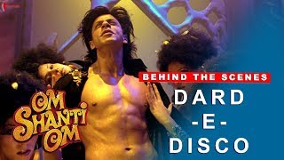 Om Shanti Om | Behind The Scenes | Dard-E-Disco | Deepika Padukone, Shah Rukh Khan