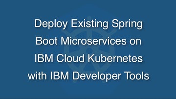 Deploy Existing Spring Boot App to IBM Cloud Kubernetes