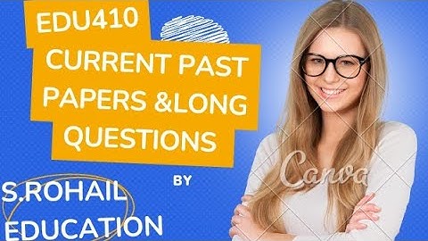 EDU410 || current past papers || long questions with answers || midterm exams preparations || VU