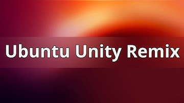Ubuntu Unity Remix Tour