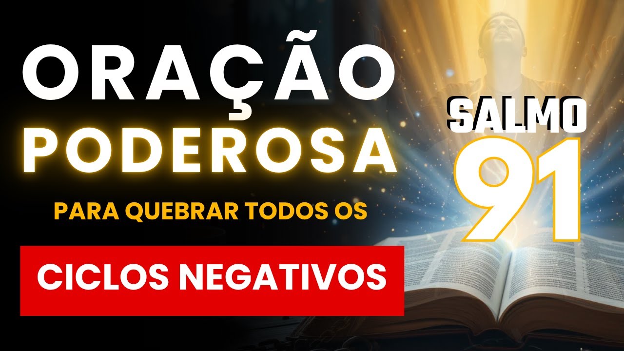 Oração Poderosa do Salmo 91 – Para Quebrar Todos os Ciclos Negativos ...