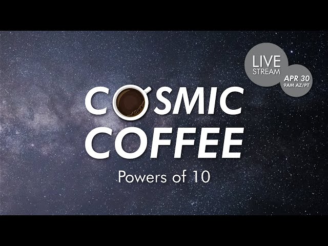 Cosmic Coffee, Cup No. 6 | Powers of 10 class=