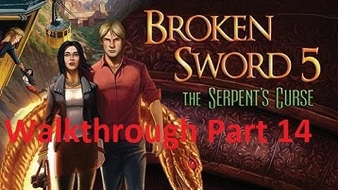 Broken Sword 5: The Serpent