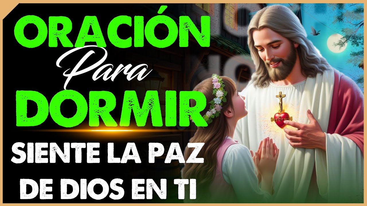 🙏 Oye esta Oración antes de Dormir y Siente la Paz de Dios en Ti ...