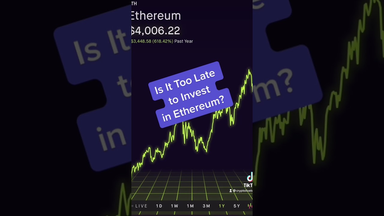 Is It Too Late to Invest in Ethereum? 