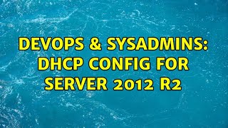 Celebrity DevOps & SysAdmins: DHCP Config for Server 2012 R2 Profile