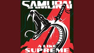 Video thumbnail of "SAMURAI - A Like Supreme"
