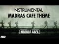 Madras cafe theme song instrumental  john abraham nargis fakhri