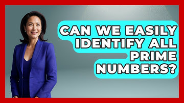 Can We Easily Identify All Prime Numbers? - The Numbers Channel