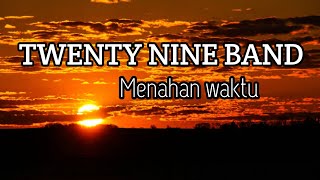 Twenty Nine Band - Menahan Waktu