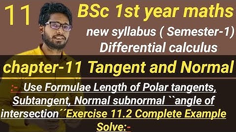 BSc 1st year maths Semester 1st| chapter 11 Tangent and Normal| Exercise 11.2 Complete Example Solve