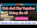 Cách chơi Play Together không cần tải | Cách chơi Play Together trực tuyến trên web | Chun Kun