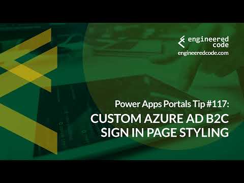 Power Apps Portals Tip #117 - Custom Azure AD B2C Sign In Page Styling - Engineered Code