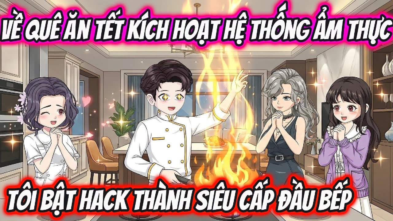 Về Quê Ăn Tết Kích Hoạt Hệ Thống Ẩm Thực Tôi Bật Hack Thành Siêu Cấp Đầu Bếp | KK VietSub