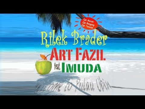 Rilek Brader : Art Fazil feat. Imuda