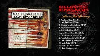 Killswitch Engage - Alive or Just Breathing (Full Album)