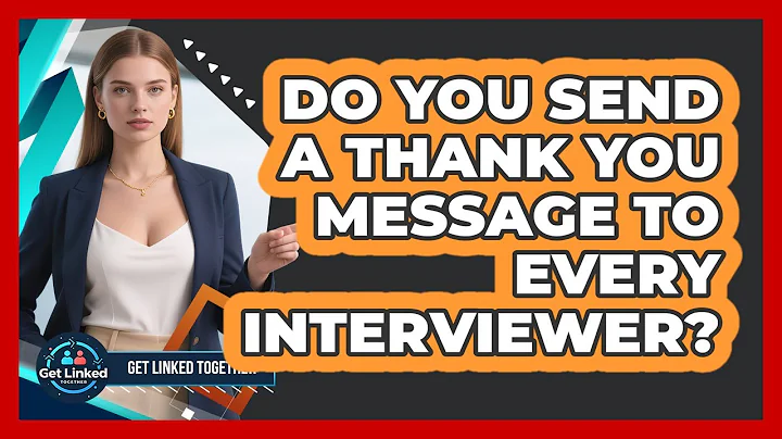 Do You Send A Thank You Message To Every Interviewer?