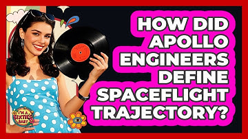 How Did Apollo Engineers Define Spaceflight Trajectory? - I