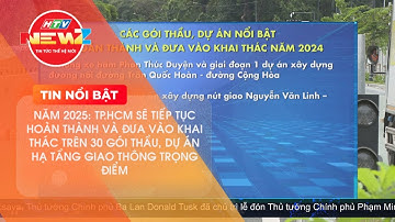NĂM 2025: TP.HCM TIẾP TỤC HOÀN THÀNH VÀ KHAI THÁC TRÊN 30 GÓI THẦU DỰ ÁN HẠ TẦNG GIAO THÔNG