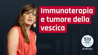 #SIUTalks Scienza | Immunoterapia e tumore della vescica | Patrizia Giannatempo