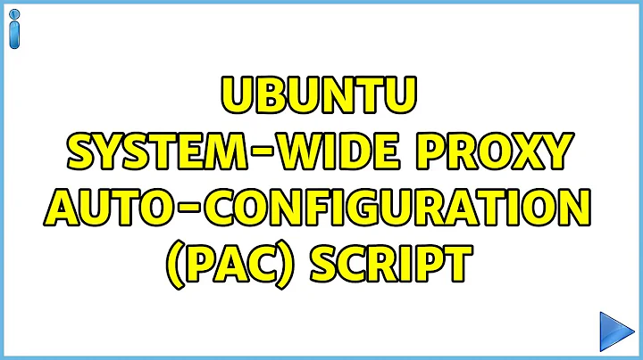 Ubuntu System-Wide Proxy Auto-Configuration (PAC) script