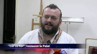 'Car cu boi', restaurat la Palat