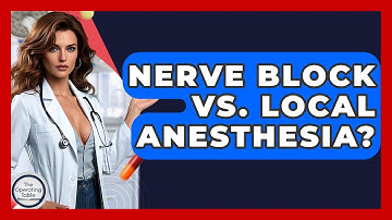 Nerve Block Vs. Local Anesthesia? - The Operating Table