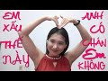 EM XẤU THẾ NÀY ANH CÓ CHÁN EM KHÔNG - VLOG107