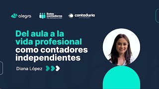 Contadores independientes: Del aula a la vida profesional | Diana López | Entre Contadores