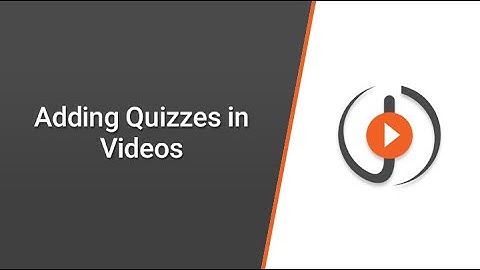 Adding Quizzes In Videos