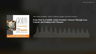 From Fixer to Faithful: Jackie Freeman's Journey Through Loss, Control, and Finding God's Purpose