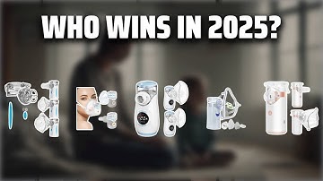 The Top 5 Best Mesh Nebulizer in 2025 - Must Watch Before Buying!