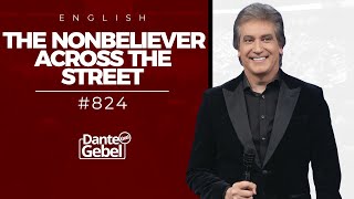 ENGLISH Dante Gebel #824 | The nonbeliever across the street