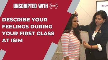 Describe Your Feelings During Your First Class At ISIM  | Full Video | Unscripted With ISIM