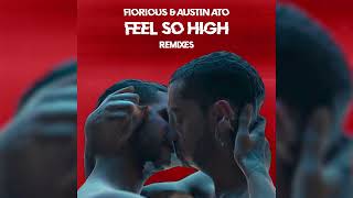 Fiorious & Austin Ato  - Feel So High (Austin’s Raw Club Mix)