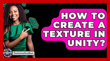 How To Create A Texture In Unity? - The Animation Reel