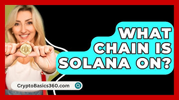 What Chain Is Solana On? - CryptoBasics360.com