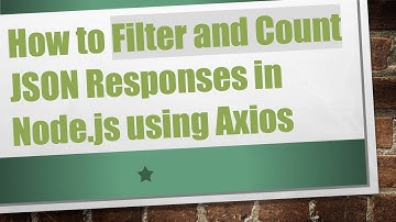 How to Filter and Count JSON Responses in Node.js using Axios