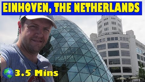 Eindhoven, THE NETHERLANDS: a 3.5 Minute Video
