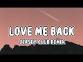 Love Me Back - Bronya Remix (Jersey Club Remix) Fayahh Type Beat (Tiktok)