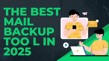 The Best Mail Backup Tool for 2025 | 2025 Mail Backup: Essential Tools for Every User -Mail Backup X