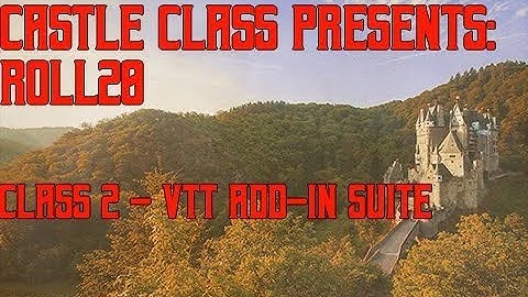 Castle Class Presents: Roll20 - Class 2 - VTT Enhancement Suite for Roll20