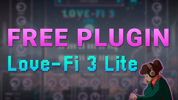 Free Plugin LOFI Love-Fi 3 Lite | Plugin Nation 🚩