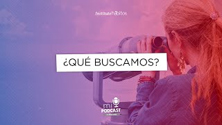 Podcast - ¿Qué buscamos?