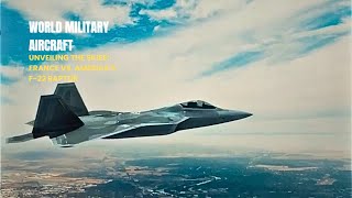 Unveiling the Skies: France vs. America's F-22 Raptor