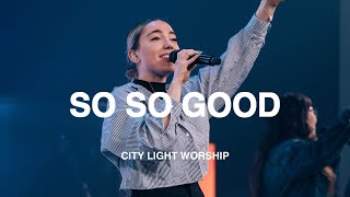 So So Good | Phil Wickham, Brandon Lake, & Elevation Worship Cover | City Light Worship