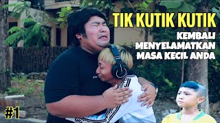 TIK KUTIK KUTIK #1 KEMBALI MENYELAMATKAN MASA KECIL ANDA